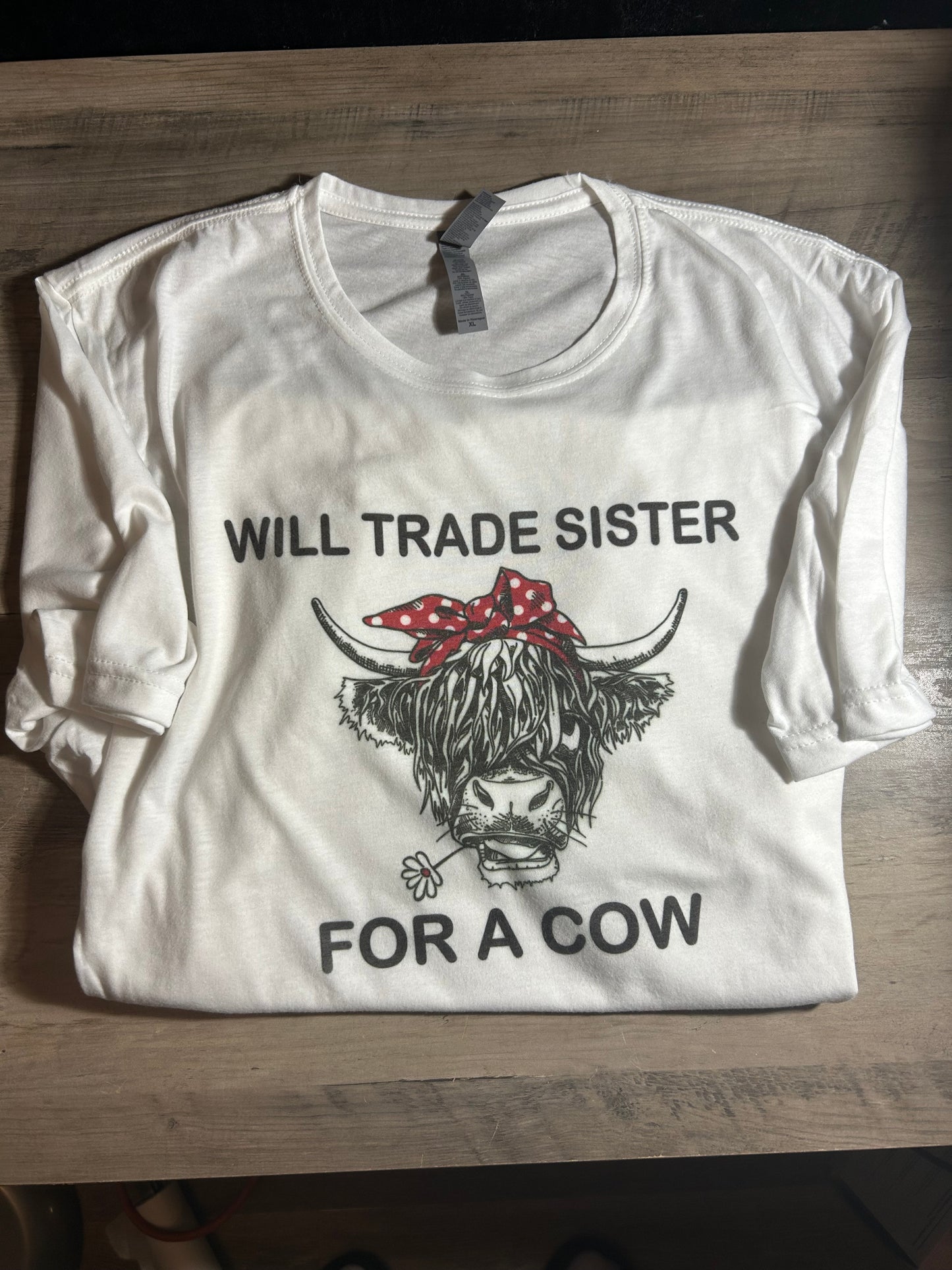 Will Trade Sister for a Cow Funny Cow Graphic Unisex T-Shirt